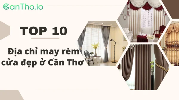 Top 10 địa chỉ may rèm cửa Cần Thơ đẹp giá tốt