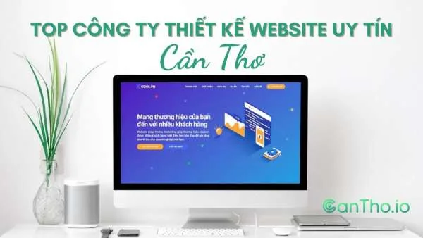 Thiết kế web Cần Thơ - Top 11 công ty thiết kế chuyên nghiệp