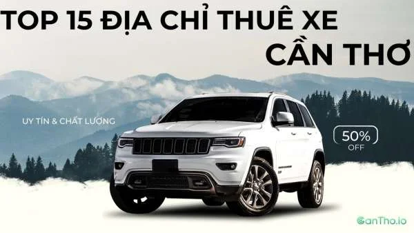 Top 15 địa chỉ thuê xe Cần Thơ uy tín 2023