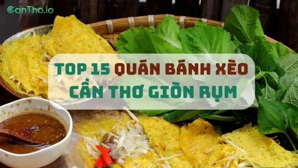 Top 15 quán bánh xèo Cần Thơ giòn rụm