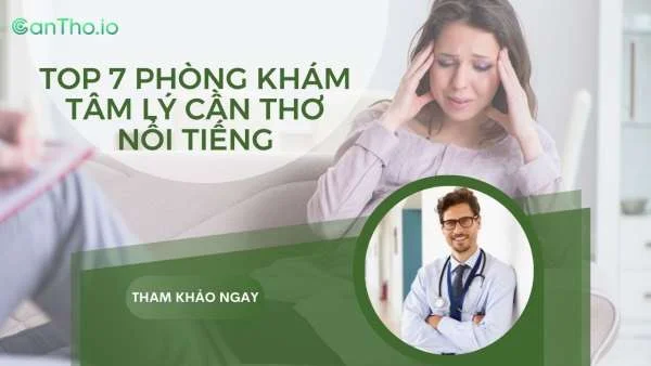 Top 7 phòng khám tâm lý Cần Thơ nổi tiếng