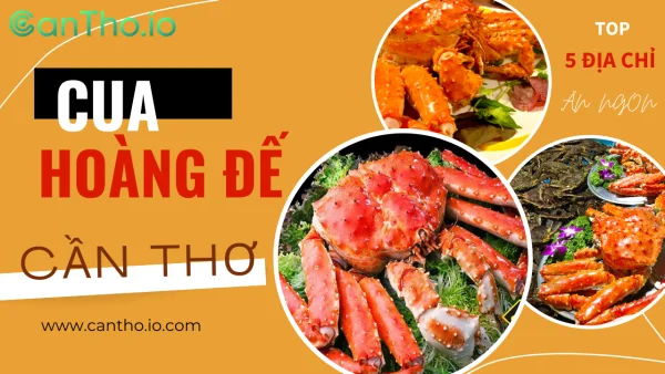 Cua hoàng đế Cần Thơ - TOP 5 địa chỉ uy tín và chất lượng nhất