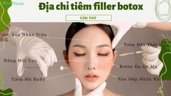 Top 12 địa chỉ tiêm filler botox tại Cần Thơ an toàn!