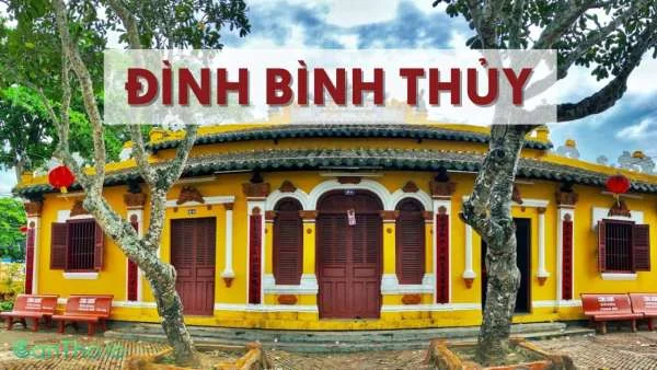 Đình Bình Thủy – Di tích kiến trúc miền Tây đặc sắc nhất