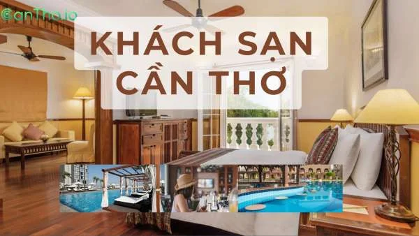 "Bỏ túi" Top 13 khách sạn Cần Thơ cực đẹp - 2022