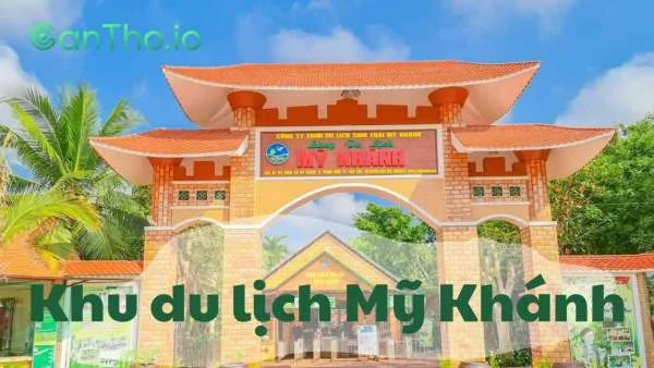 Khu du lịch Mỹ Khánh - Địa điểm không thể bở lỡ khi đến Cần Thơ (2022)