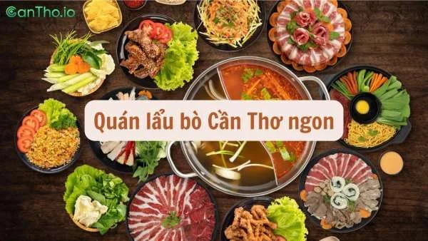 Lẩu bò Cần Thơ ngon - Top 12 quán lẩu bò ngon khó cưỡng (2022)