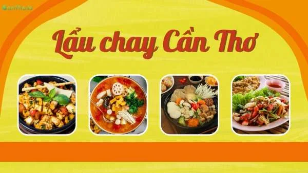 Lẩu chay Cần Thơ - Top 10 quán lẩu nức tiếng nhất 2022!