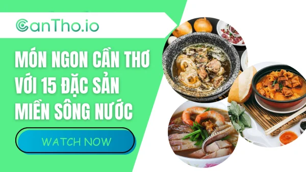 Món Ngon Cần Thơ Với 15 Đặc Sản Miền Sông Nước