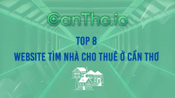 Top 8 website tìm nhà cho thuê ở Cần Thơ uy tín