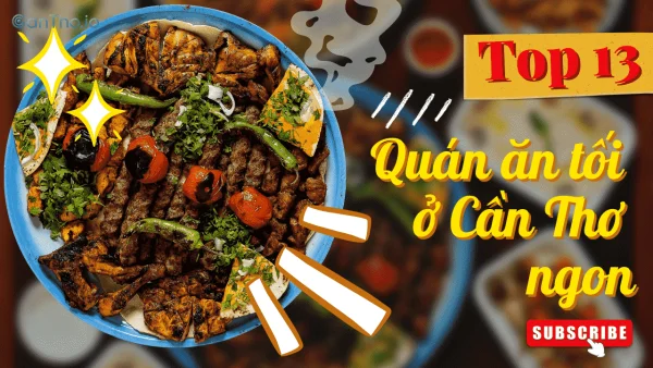 Top 13 quán ăn tối ở Cần Thơ ngon không thể cưỡng lại được