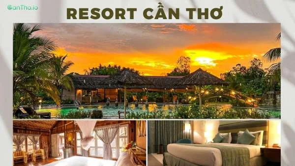 "Bỏ túi" 10 resort Cần Thơ cao cấp bậc nhất xứ Tây Đô