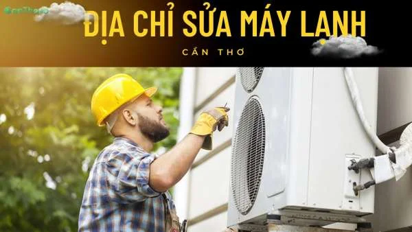 Top 10 địa chỉ sửa máy lạnh Cần Thơ uy tín