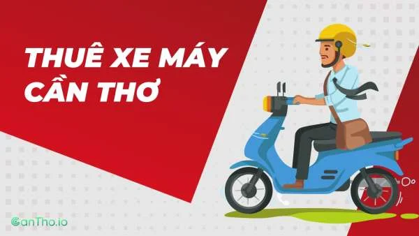 Top 10 địa điểm thuê xe máy Cần Thơ giá rẻ (2022)