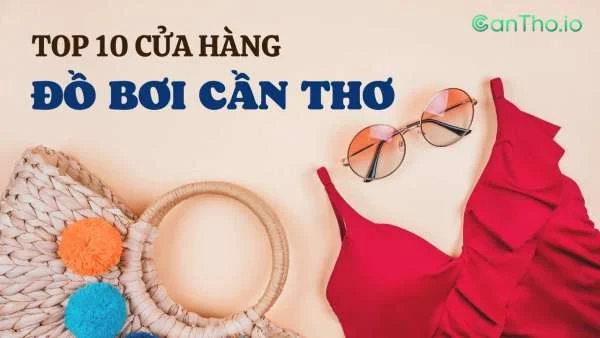 Top 10 cửa hàng đồ bơi Cần Thơ chất lượng nhất (2022)