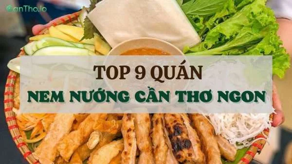 Nem nướng Cần Thơ - Top 9 quán ngon nhất năm 2022