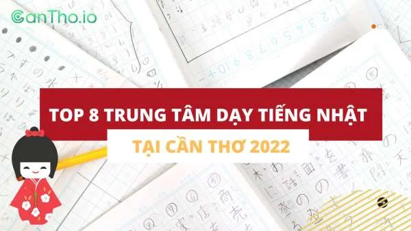 Trung tâm dạy tiếng Nhật ở Cần Thơ (2022) - Top 8 địa chỉ uy tín