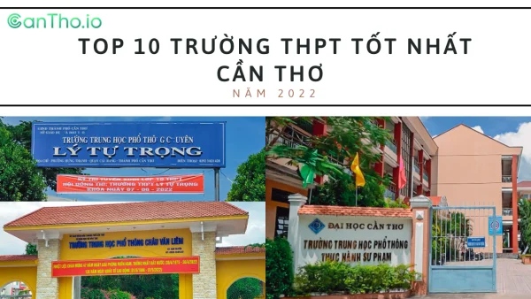 Top 10 trường THPT ở Cần Thơ đào tạo chất lượng nhất hiện nay