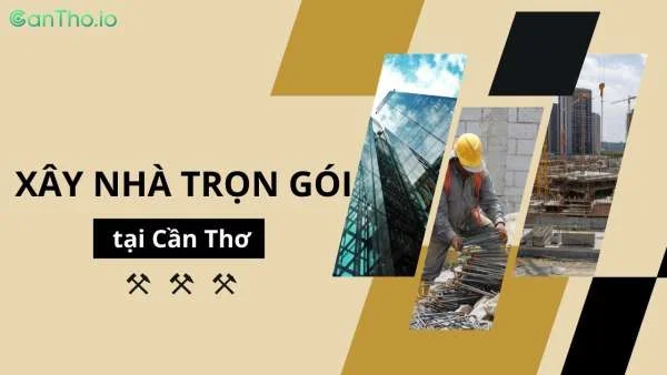 Xây nhà trọn gói Cần Thơ - Top 13 công ty xây dựng uy tín (2022)