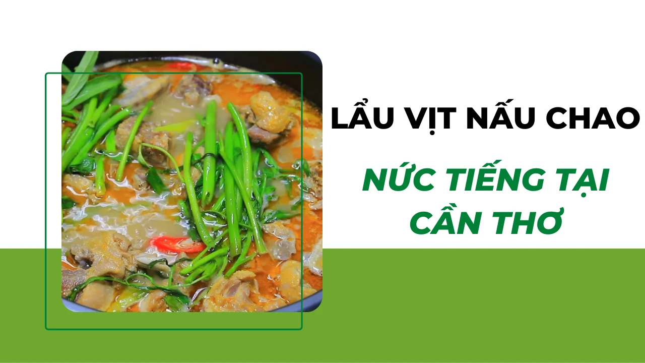 Nổi tiếng gần xa vịt nấu chao Cần Thơ