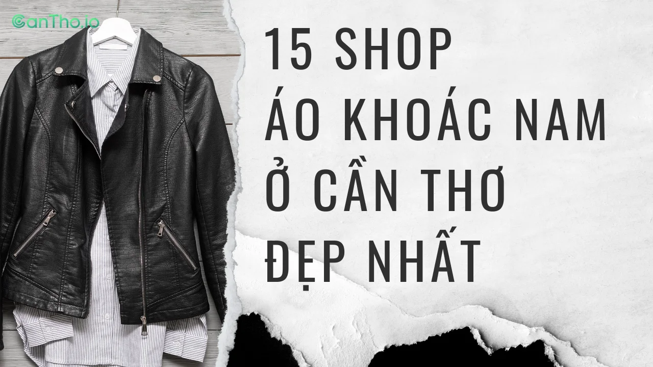 Shop áo khoác nam Cần Thơ